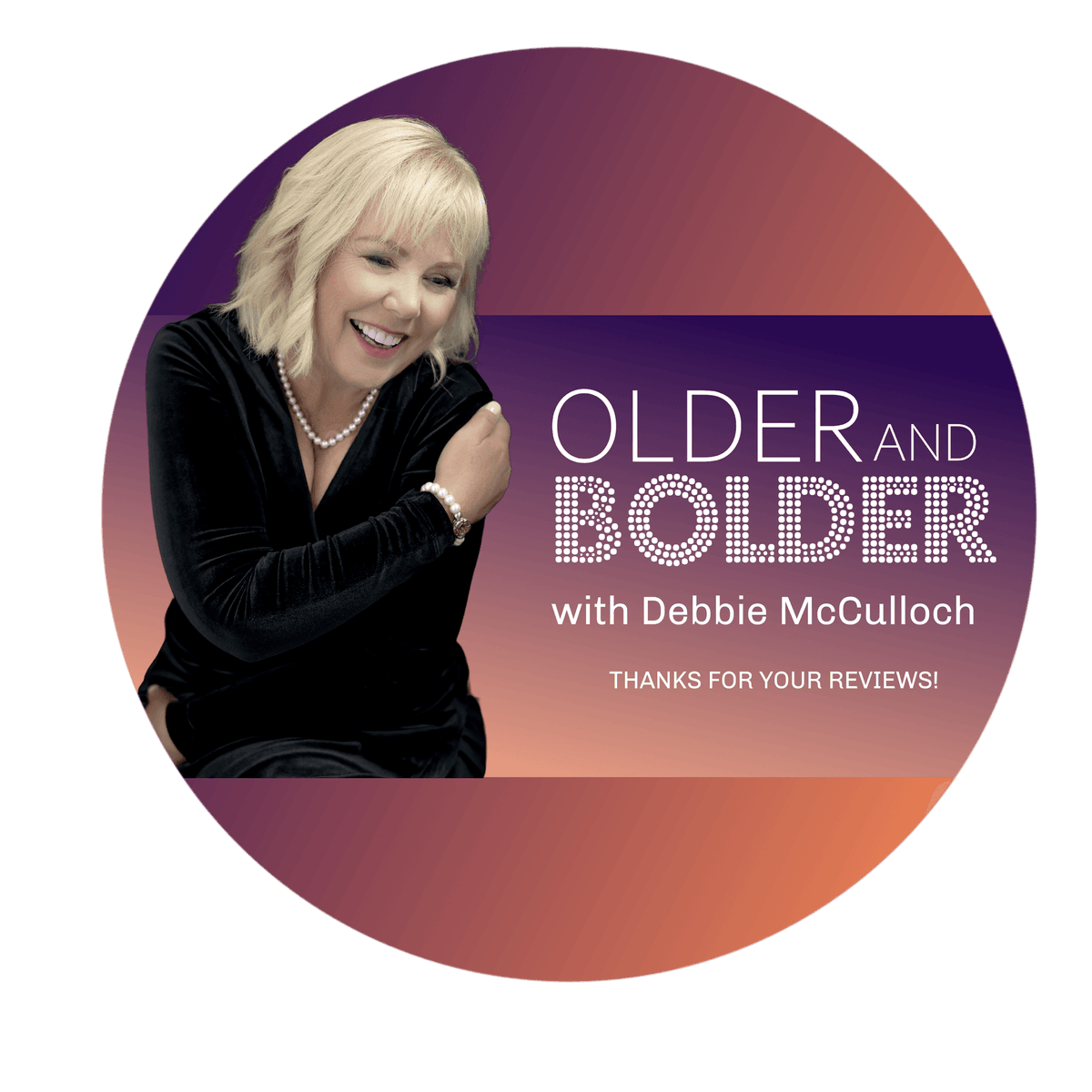 Older Bolder With Debbie McCulloch A Podcast For People Who Are Older Bolder With Debbie McCulloch A Podcast For People Who Are